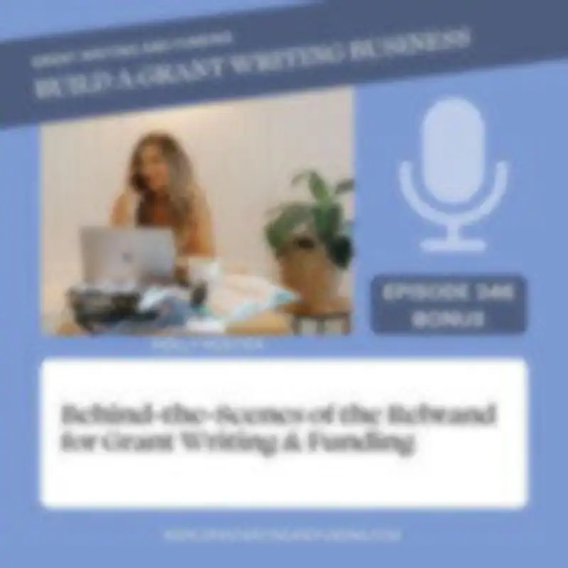 BONUS: Behind-the-Scenes of the Rebrand for Grant Writing & Funding