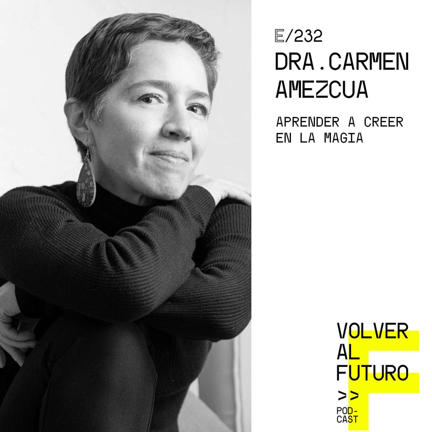 #232 Dra. Carmen Amezcua | Aprender a creer en la magia #232 Dra. Carmen Amezcua | Aprender a creer en la magia