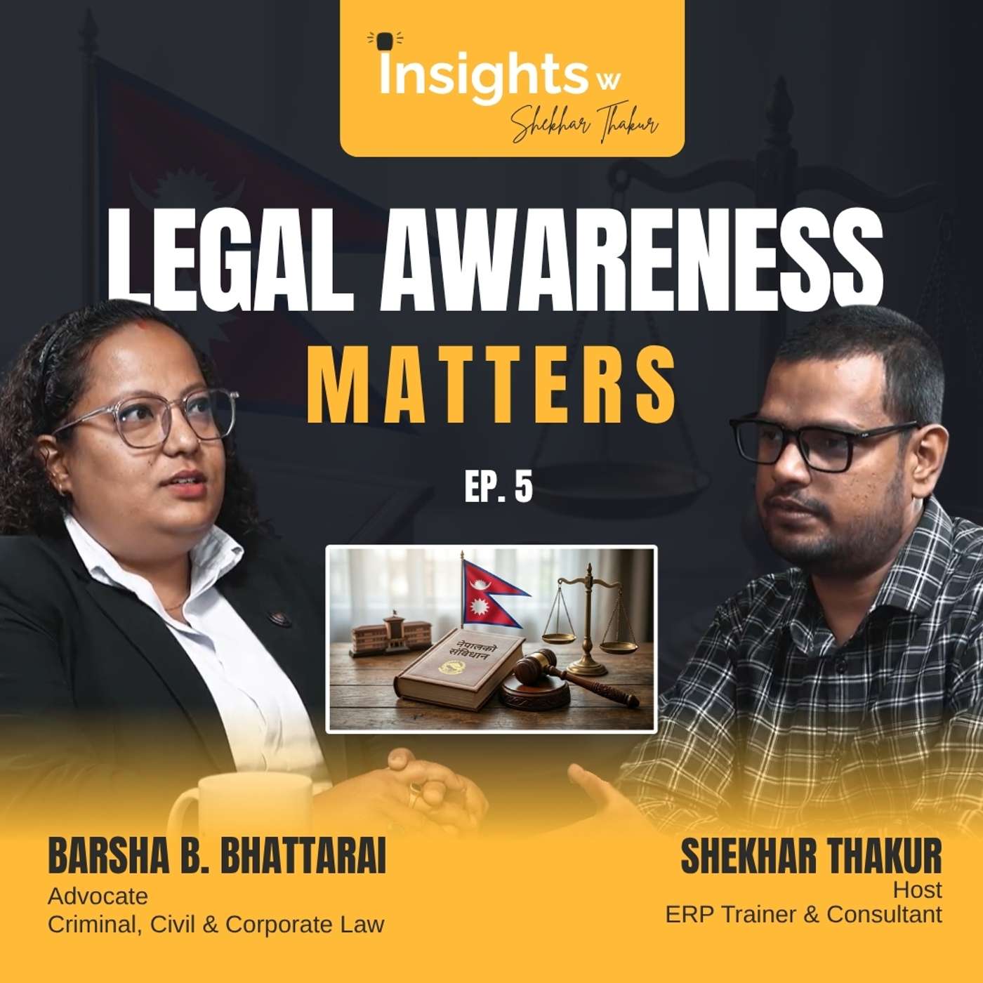 Advocate Barsha B. Bhattarai on Law, Rights & Reality in Nepal | Insights w Shekhar Thakur | EP. 5 episode artwork