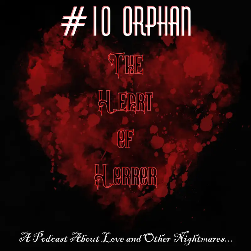 The Heart of Horror #10: Orphan