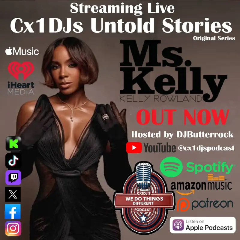 Cx1DJs We Do Things Different Podcast "Untold Stories of Kelly Rowland" hosted by DJButterrock