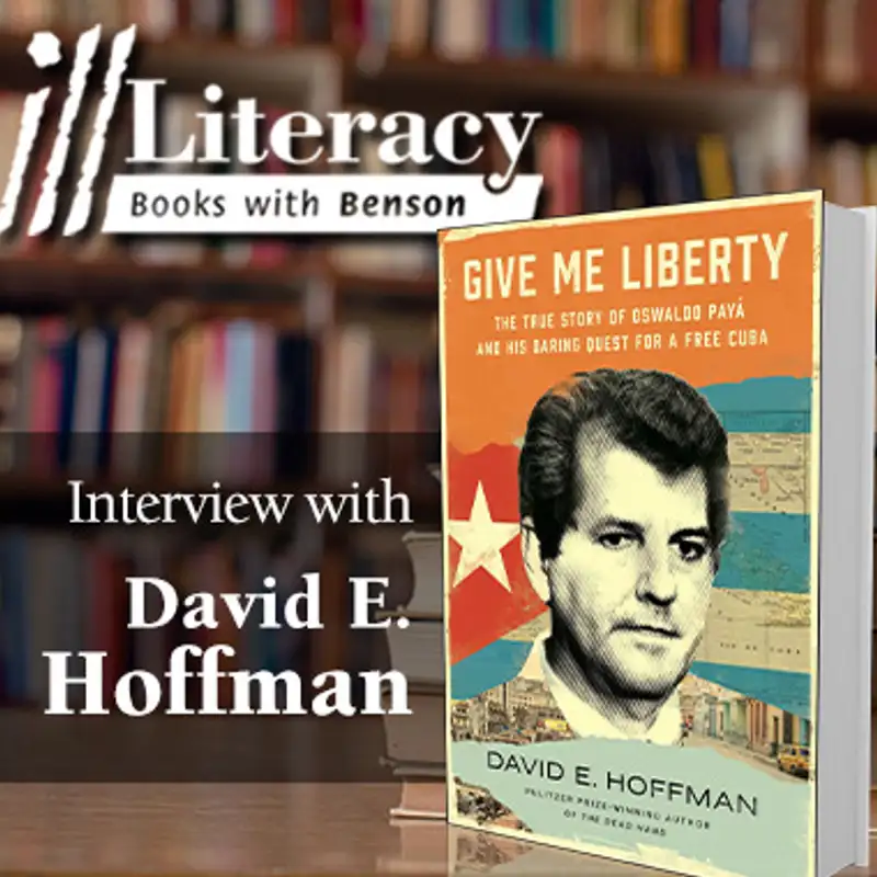 Give Me Liberty: The True Story of Oswaldo Payá and His Daring Quest for a Free Cuba (Guest: David E. Hoffman)