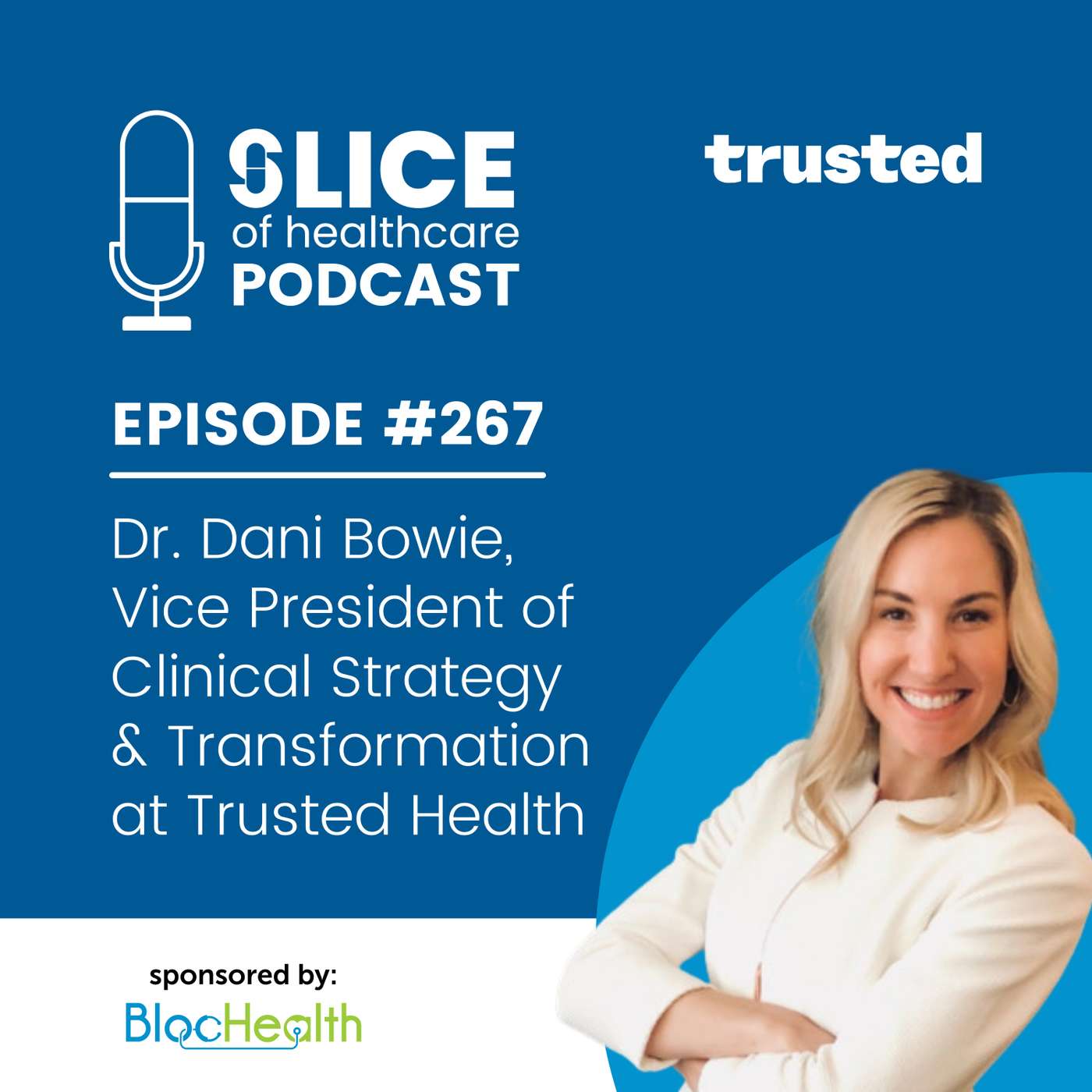 #267 - Dr. Dani Bowie, Vice President of Clinical Strategy & Transformation at Trusted Health