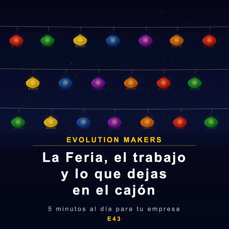 La Feria, el trabajo y lo que dejas en el cajón