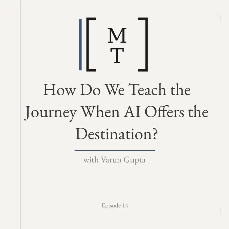 How Do We Teach the Journey When AI Offers the Destination? - Varun Gupta