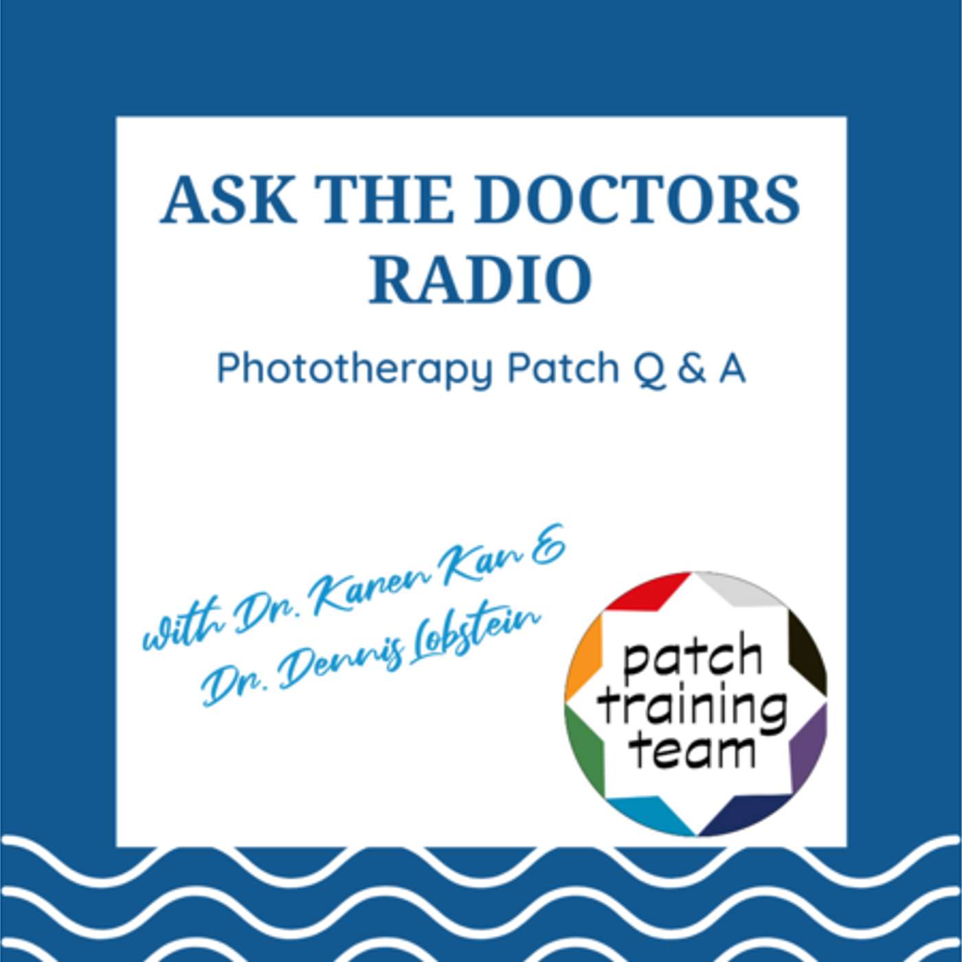 Phototherapy Patch Q & A with Dr. Karen Kan & Dr. Dennis Lobstein episode artwork