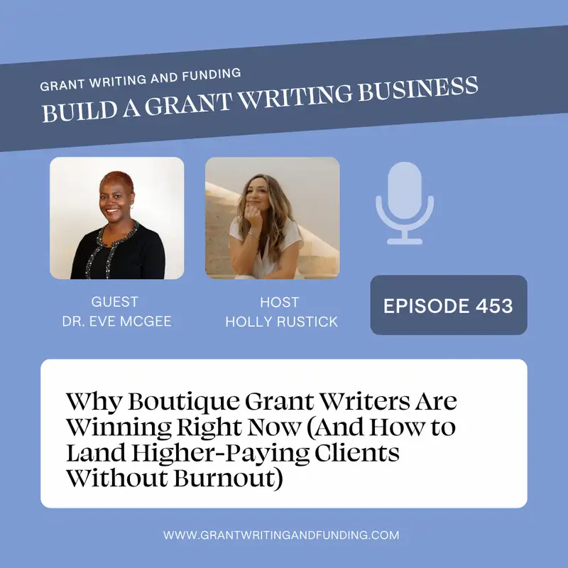 Why Boutique Grant Writers Are Winning Right Now (And How to Land Higher-Paying Clients Without Burnout)