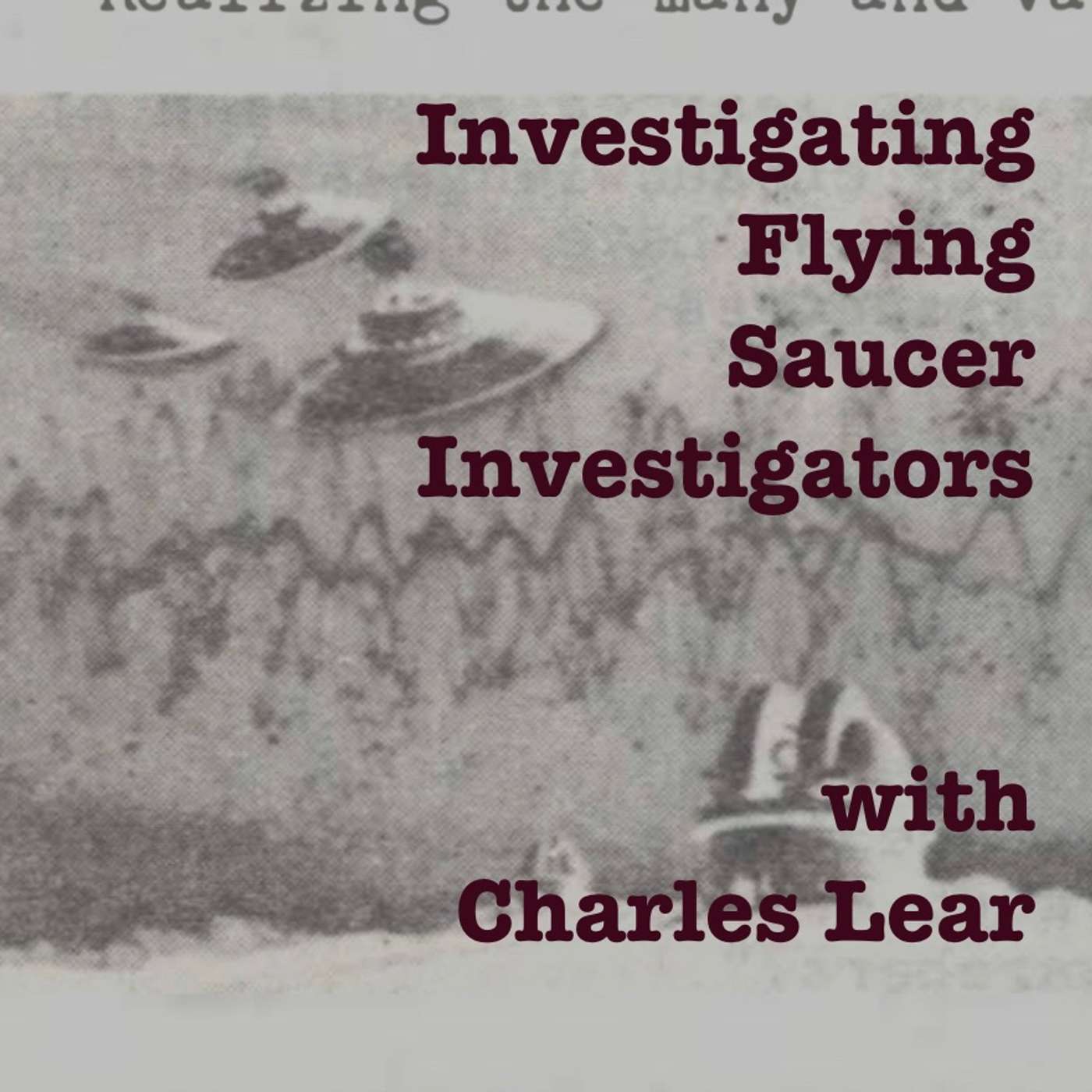 Investigating Flying Saucer Investigators with Charles Lear