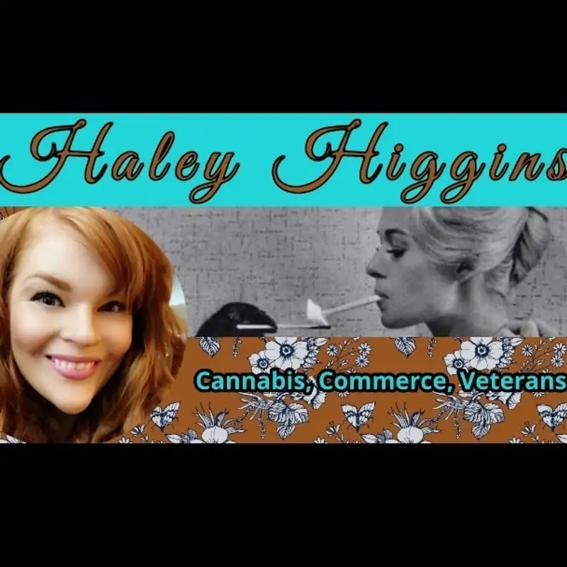 Haley Higgins - Cannabis, Commerce, Veterans