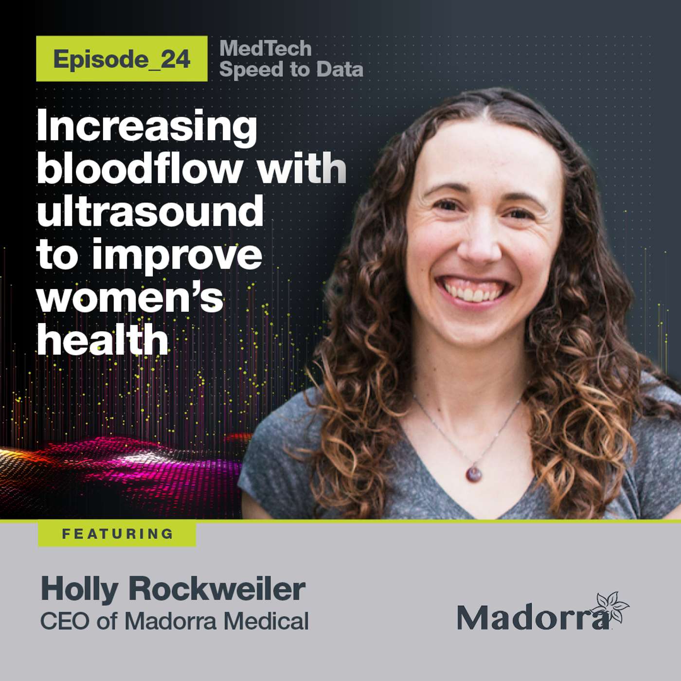Increasing blood flow with ultrasound to improve women’s health - Holly Rockweiler : 24
