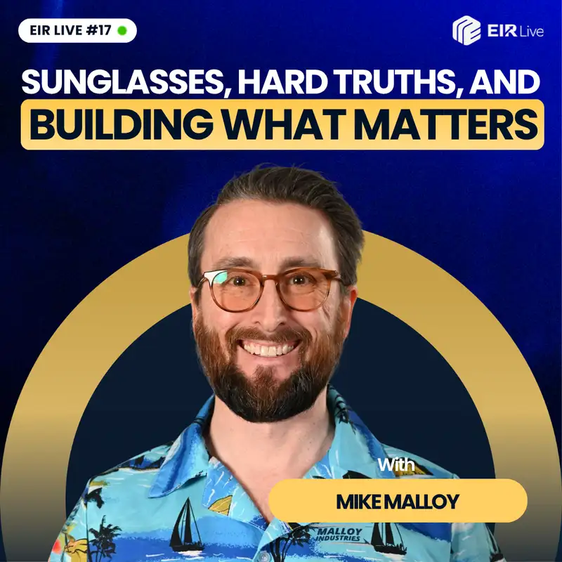 Episode 17 - Sunglasses, Hard Truths, and Building What Matters with Mike Malloy