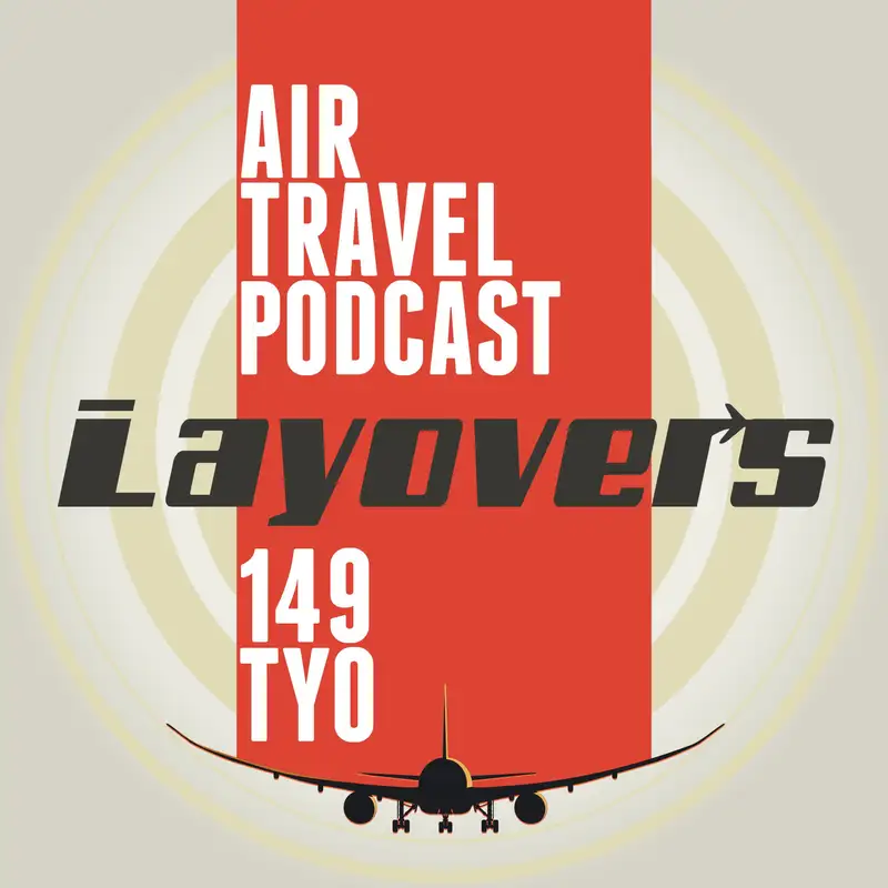 149 TYO - Narita rave, airline soundtracks, arrivals hell, Tokyo's airport of tomorrow, LEGO MUC, pre-recorded captain