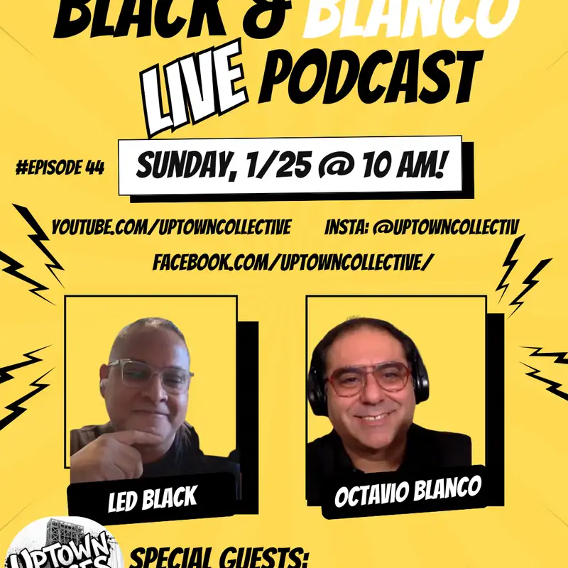 Black & Blanco LIVE! Grassroots Activism in Uptown With Special Guests From the Uptown Community Democrats Club - Full Episode