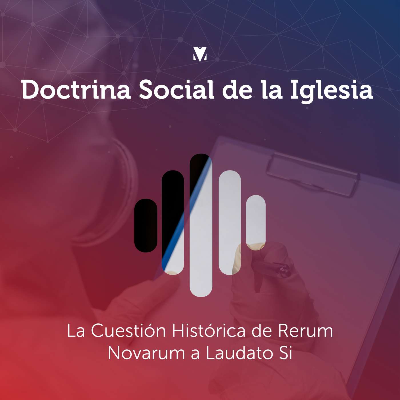 4 - DOCTRINA SOCIAL DE LA IGLESIA: La Cuestión Histórica de Rerum Novarum a Laudato Si episode artwork