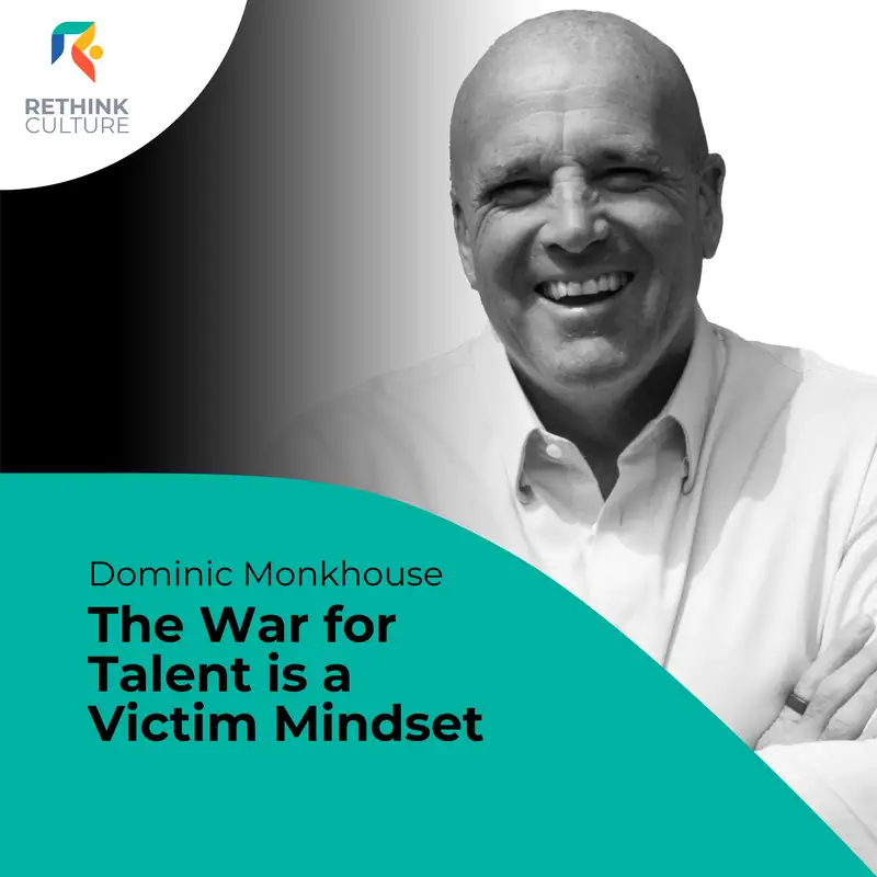 S02E15 The War for Talent is a Victim Mindset, with Dominic Monkhouse