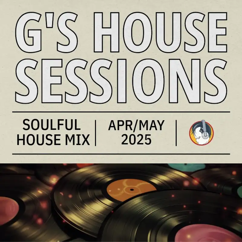 G's House Sessions: April/May 2025
