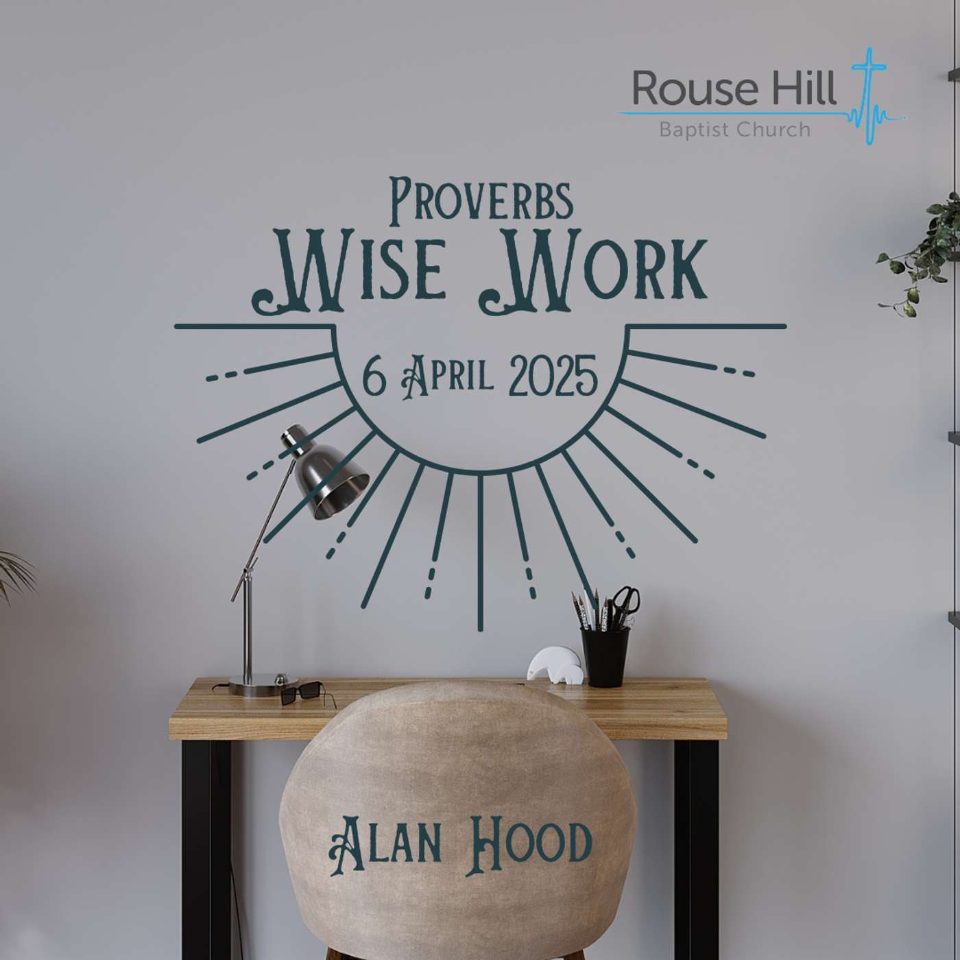 6th April - Proverbs - The Wise Life - Wise Work - Alan Hood