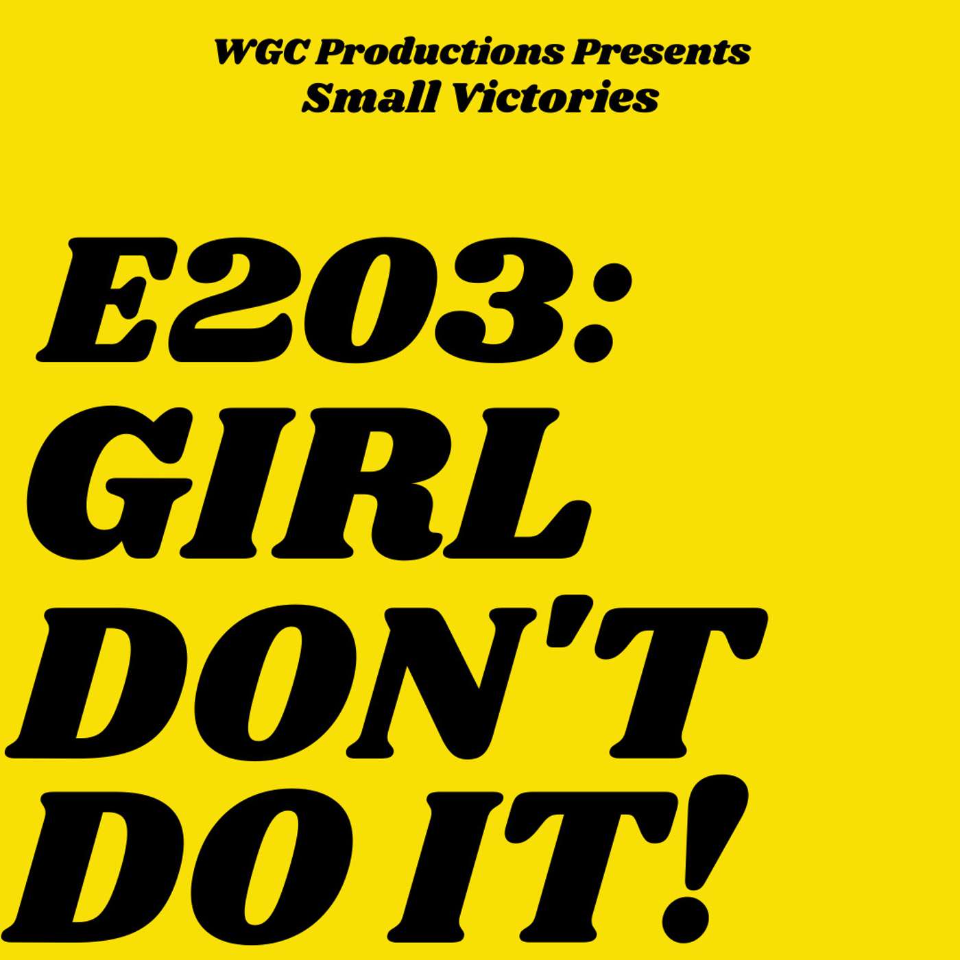 203: Girl, Don't do it!