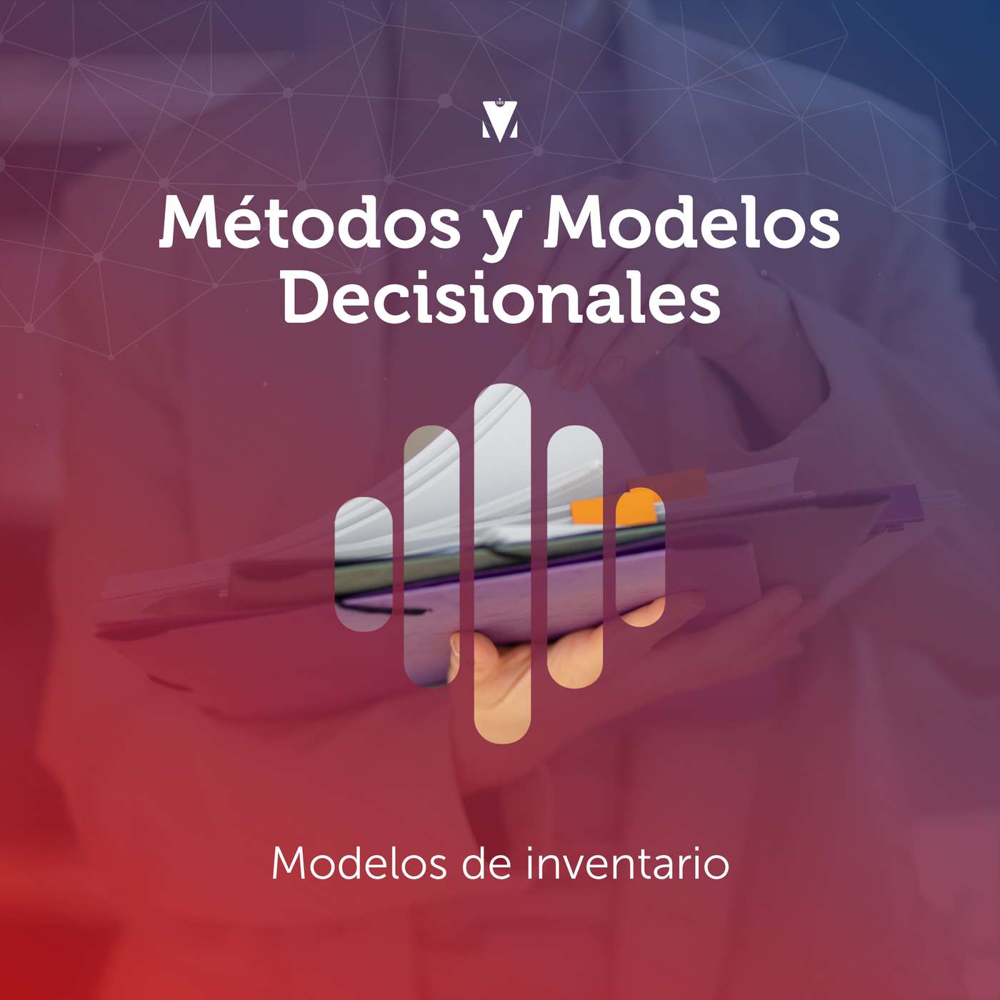 5 - MÉTODOS Y MODELOS DECISIONALES: Modelos de inventario episode artwork