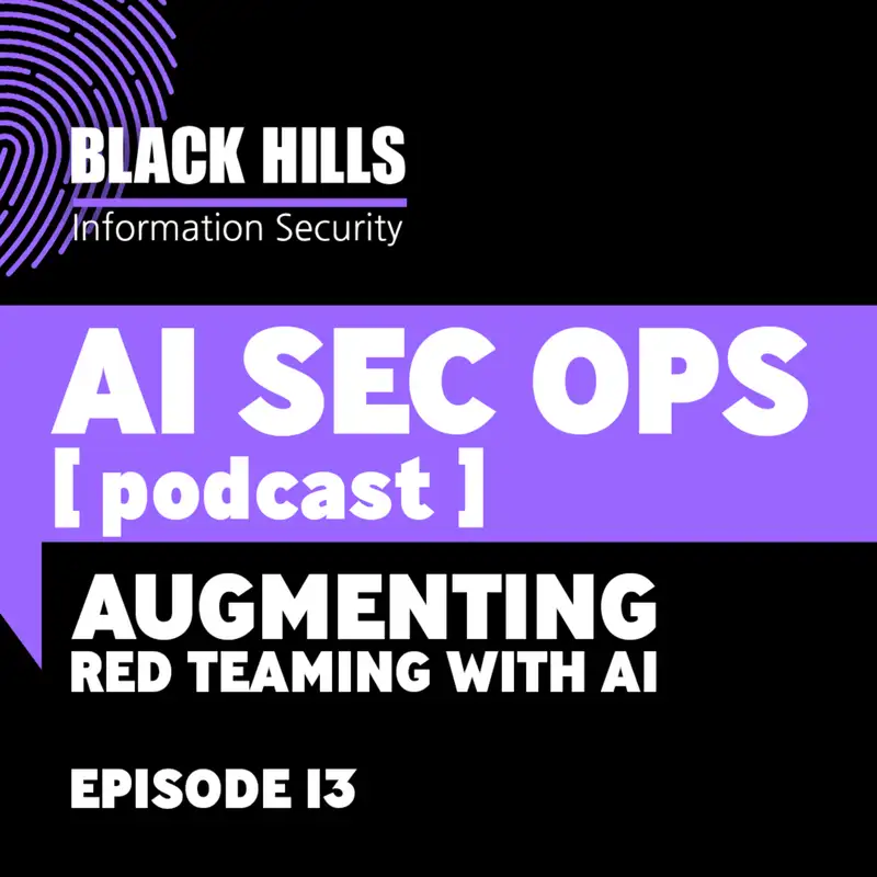 Augmenting Red Teaming with AI- Episode 13