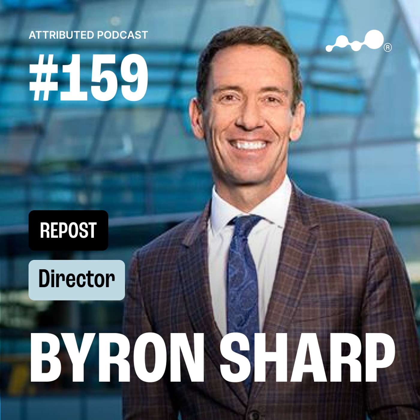 Prof Byron Sharp: Scientific Laws of Marketing (Reposted Episode)