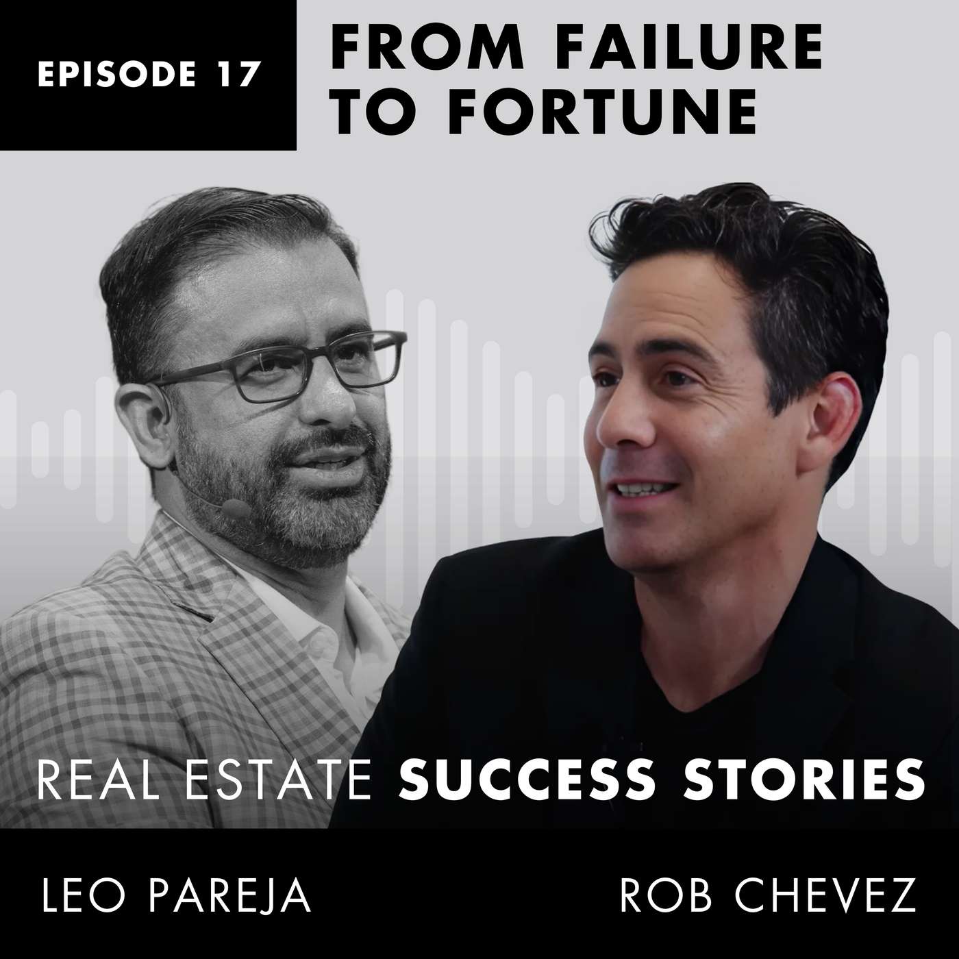 Real Estate Success Stories: From Failure to Fortune - Interview with Rob Chevez