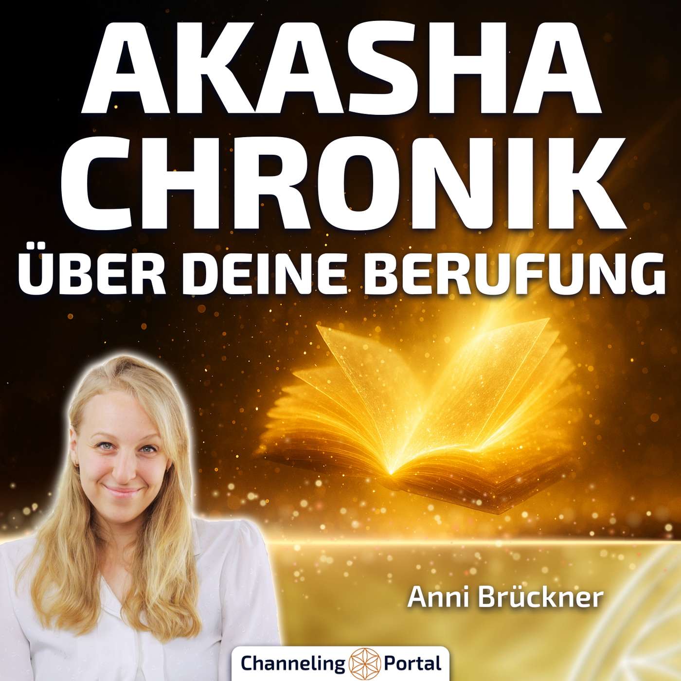 #491 Seelenplan entschlüsselt: Was die Akasha Chronik Dir über Deine Berufung verrät! – Anni Brückner