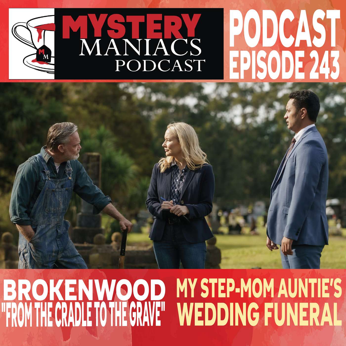 My Step-Mom Auntie’s Wedding Funeral | Brokenwood | "From the Cradle to the Grave" |  Mystery Maniacs Podcast EP243