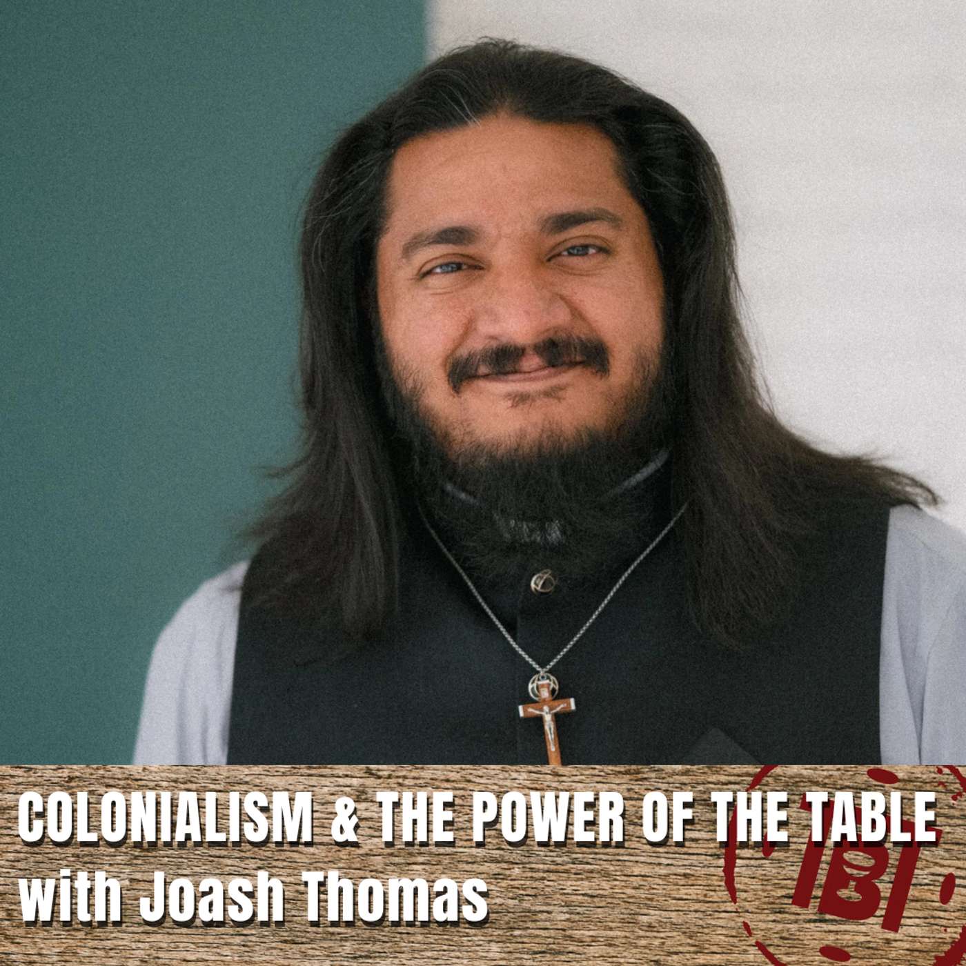 Colonialism & the Power of the Table with Joash Thomas Colonialism & the Power of the Table with Joash Thomas
