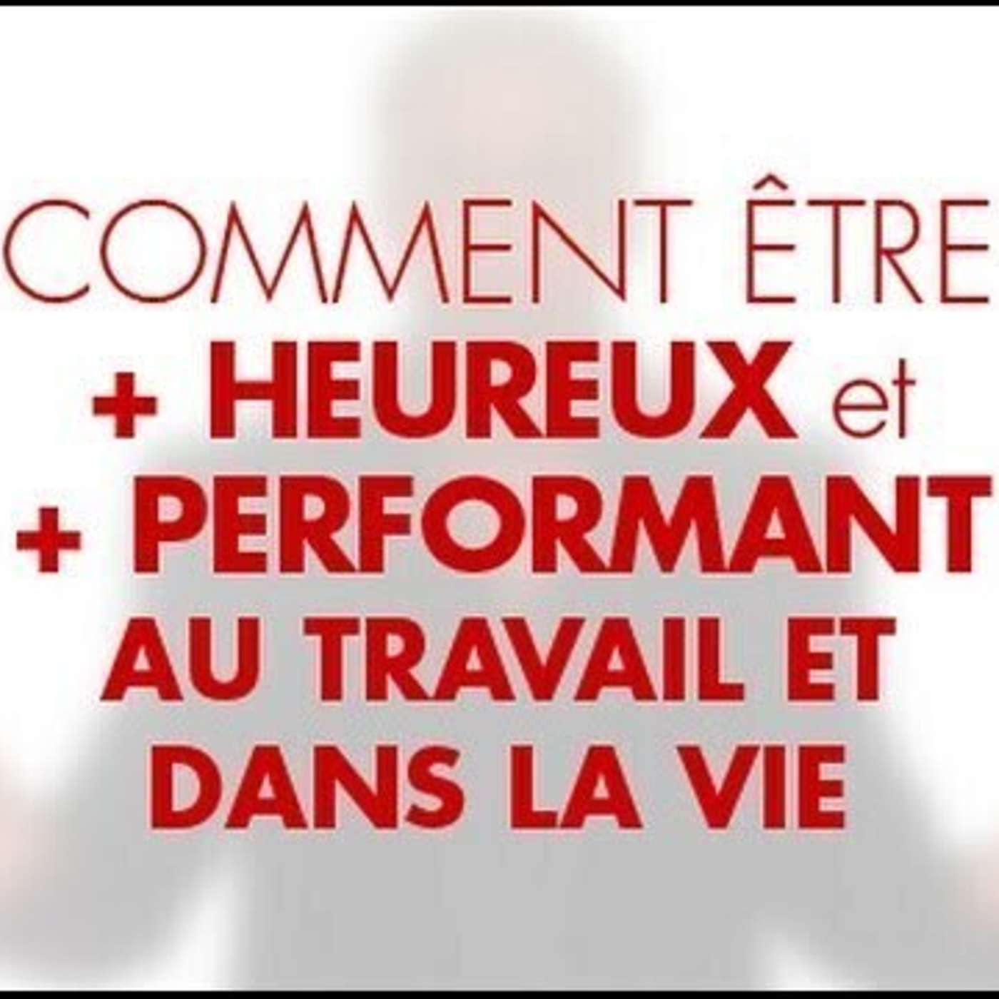 CAPSULE DU MARDI: Comment être plus heureux et performant. 5 principes du bonheur episode artwork