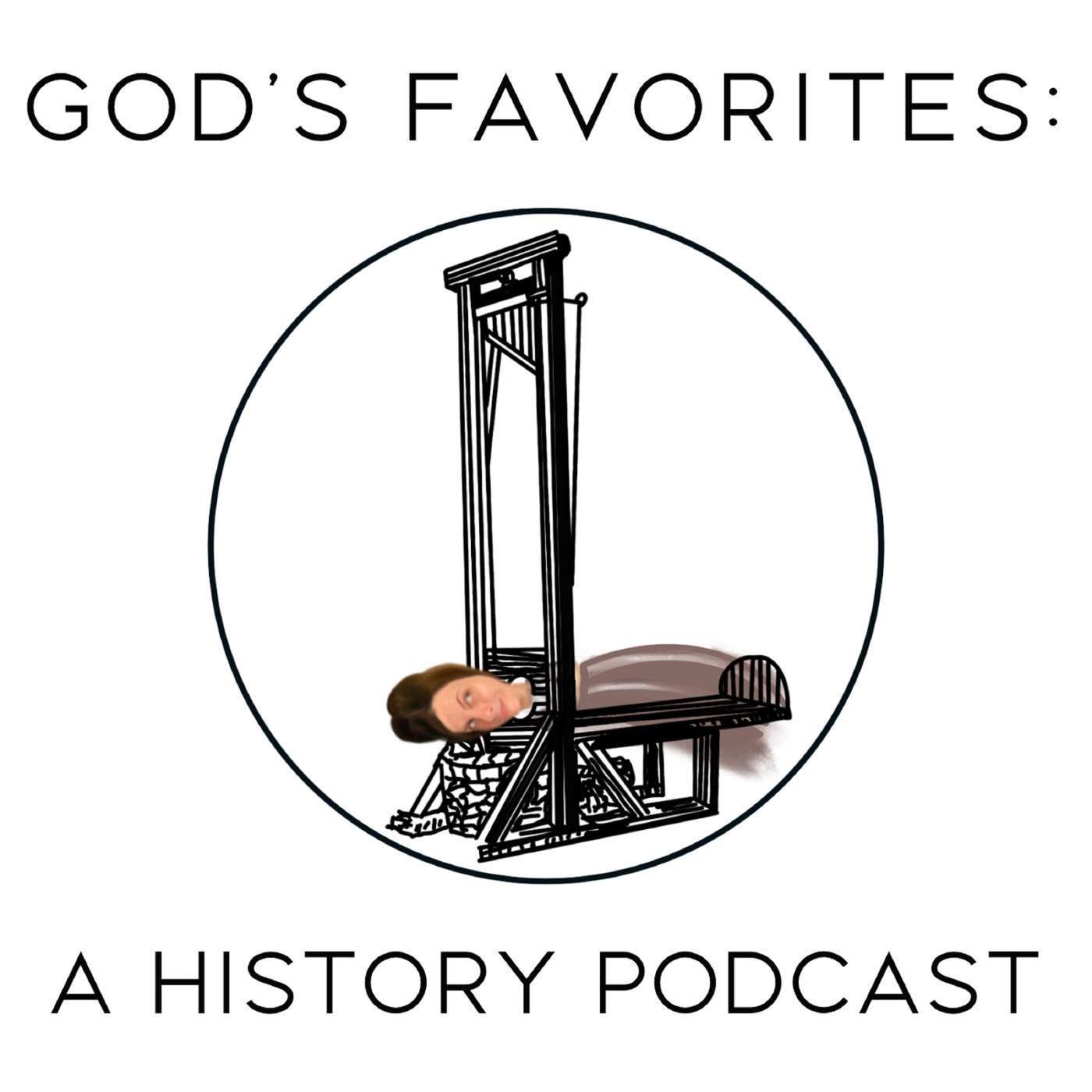 God\'s Favorites: A History Podcast