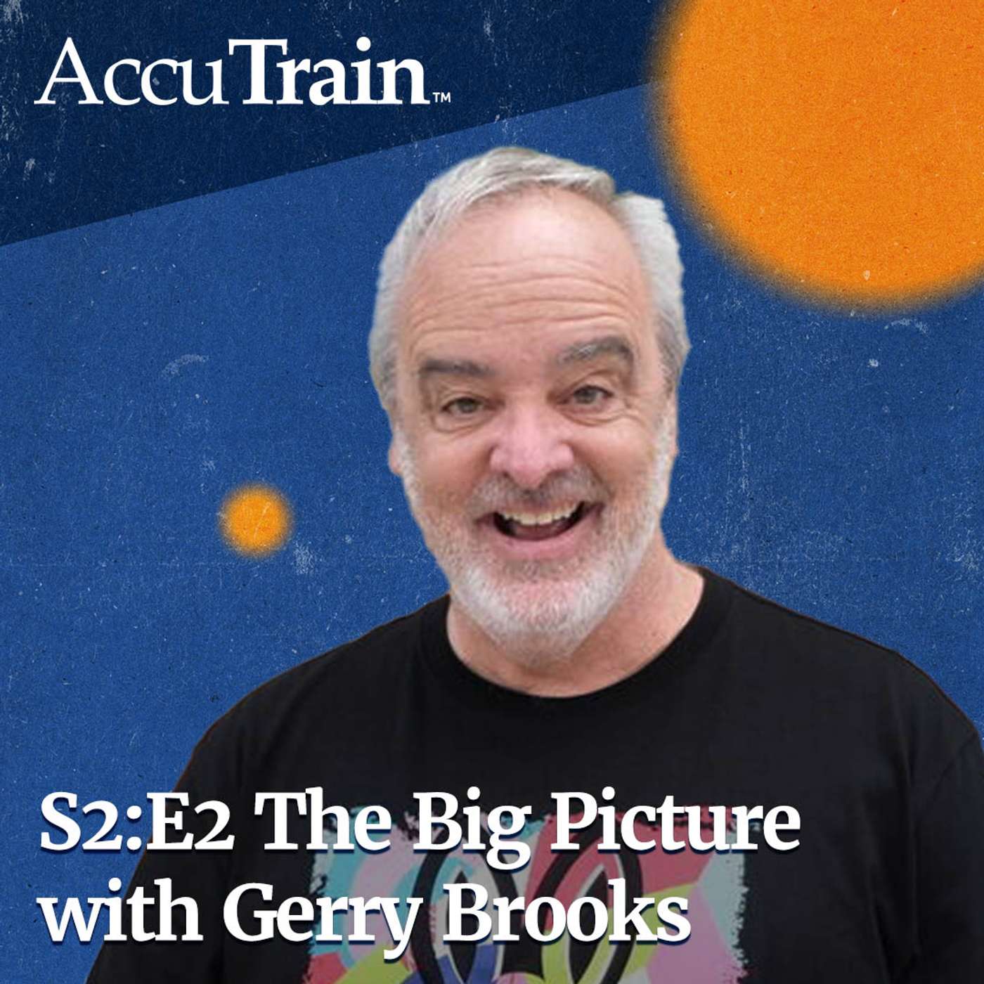 S2:E2 - The Big Picture: A Conversation with Gerry Brooks