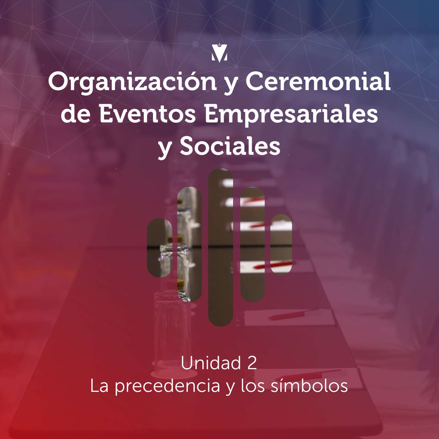 2 - ORGANIZACIÓN Y CEREMONIAL DE EVENTOS EMPRESARIALES Y SOCIALES: Unidad 2 - La precedencia y los símbolos episode artwork