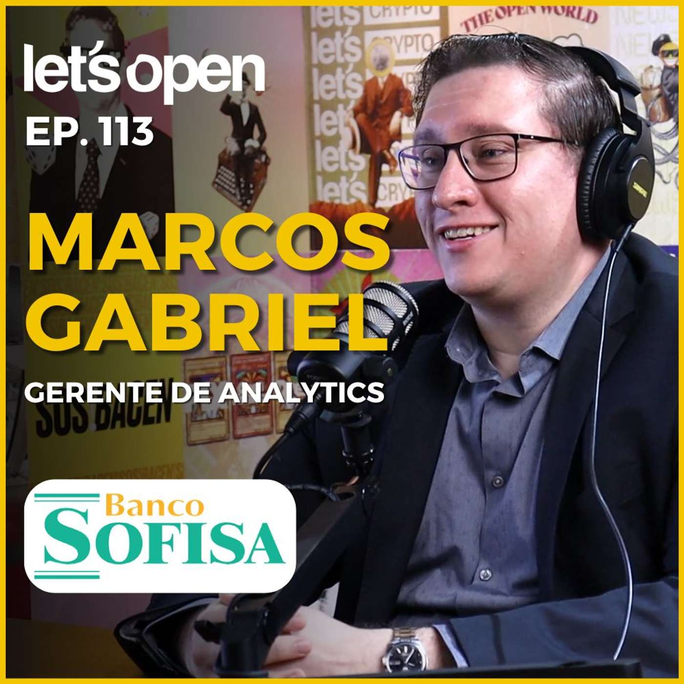 Marcos Gabriel - Gerente de Analytics @ Banco Sofisa S/A - Let's Open Podcast #113 Marcos Gabriel - Gerente de Analytics @ Banco Sofisa S/A - Let's Open Podcast #113