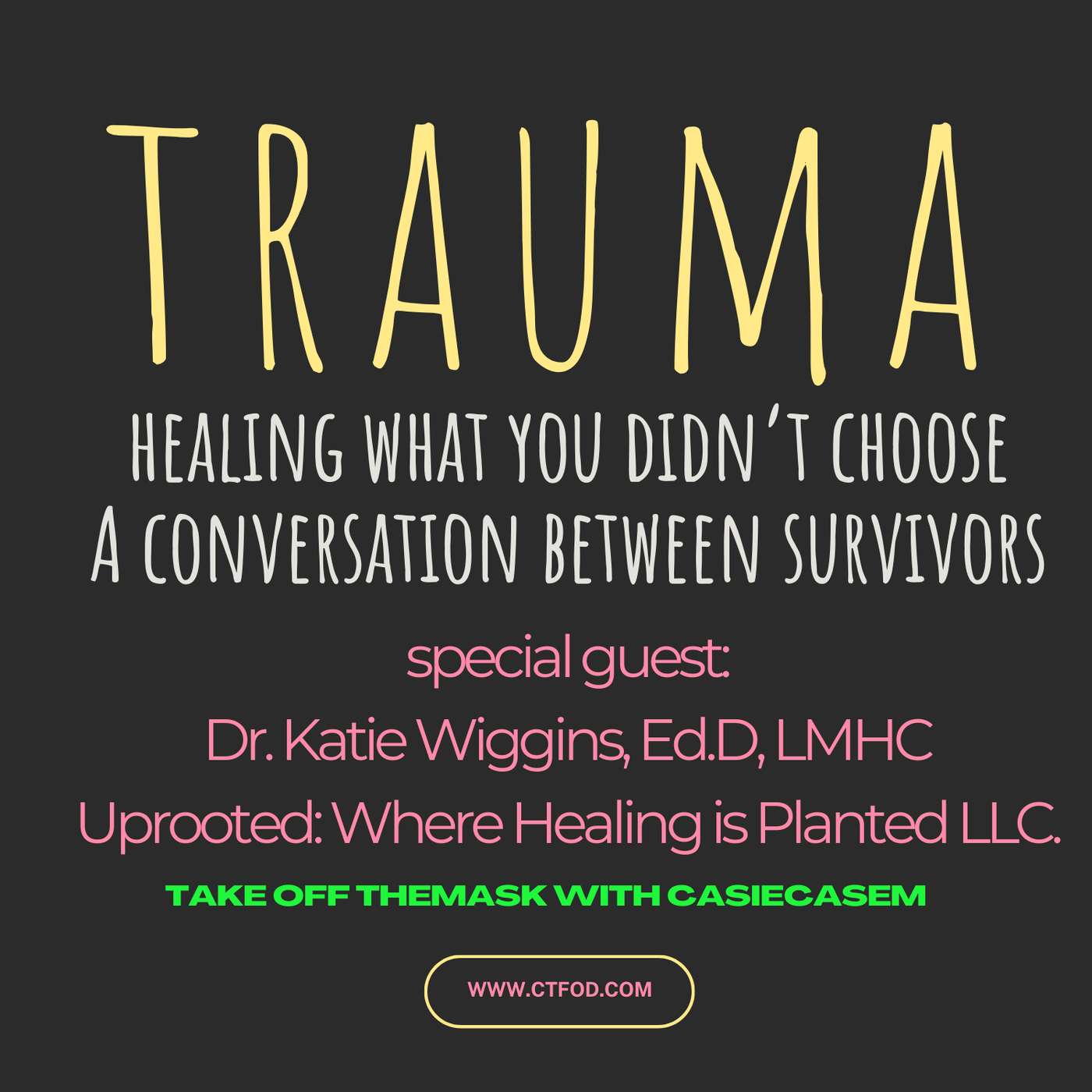 Trauma: Healing what you didn't choose with Dr. Katie Wiggins episode artwork