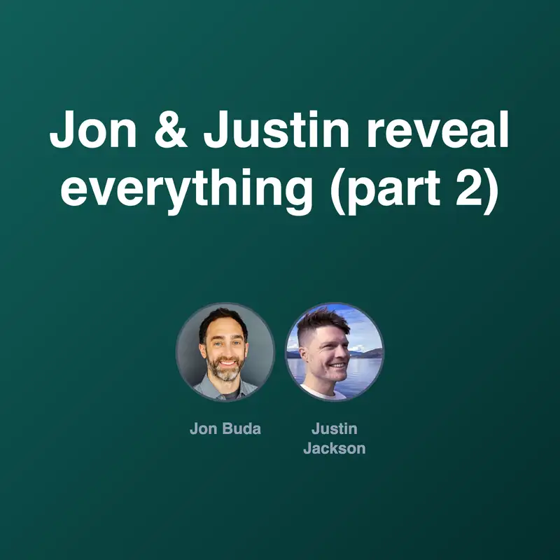 Jon & Justin reveal everything (part 2)