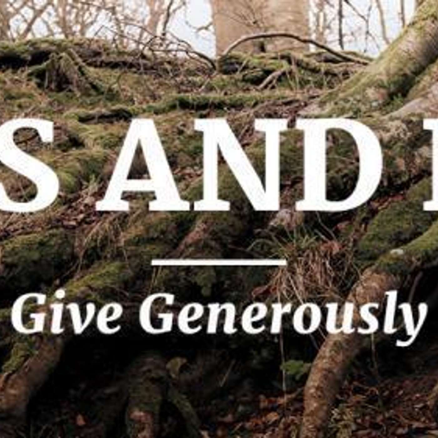 Roots and Fruit: Give Generously
