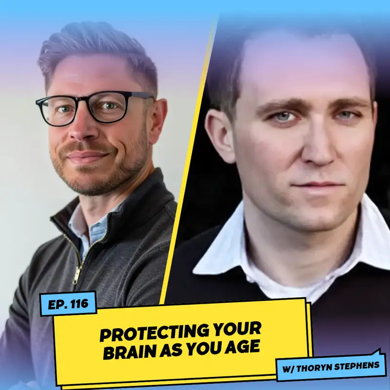 Protecting Your Brain As You Age w/ Thoryn Stephens