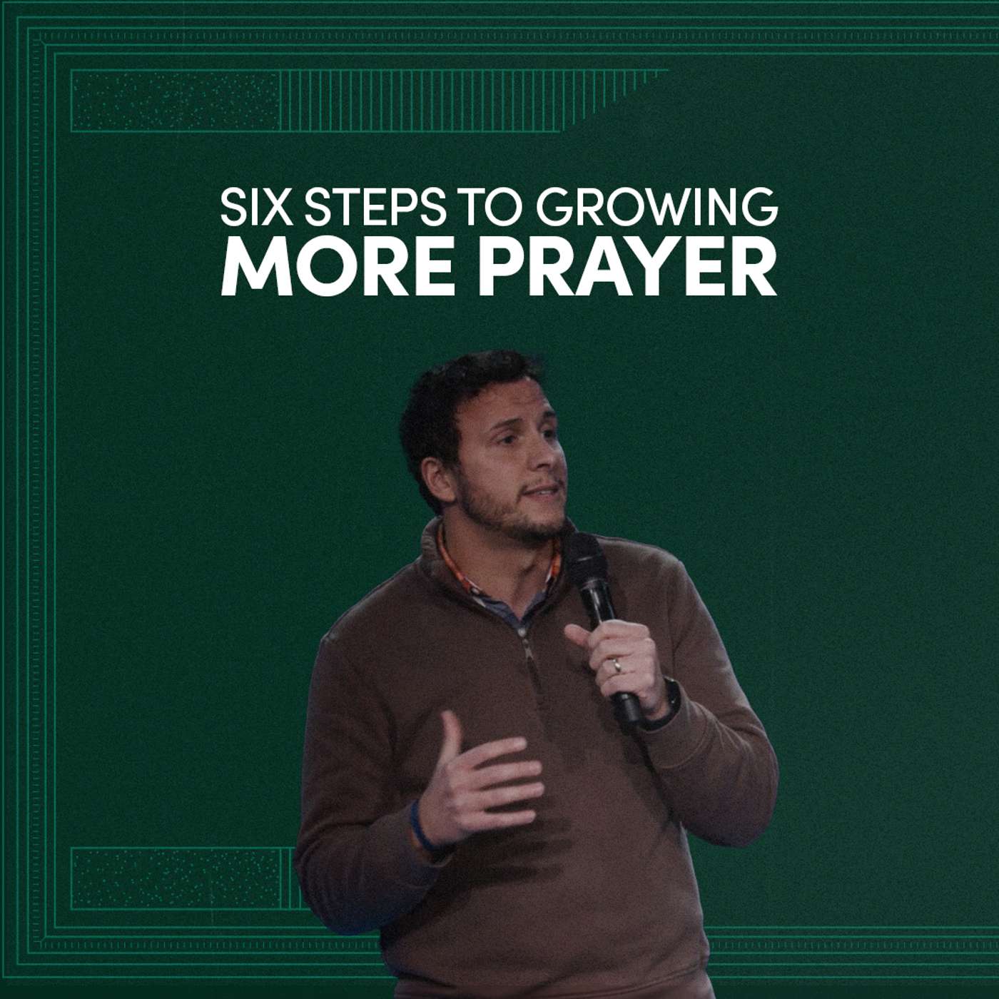 Six Steps to Growing More Prayer | Pastor Ken Prabucki