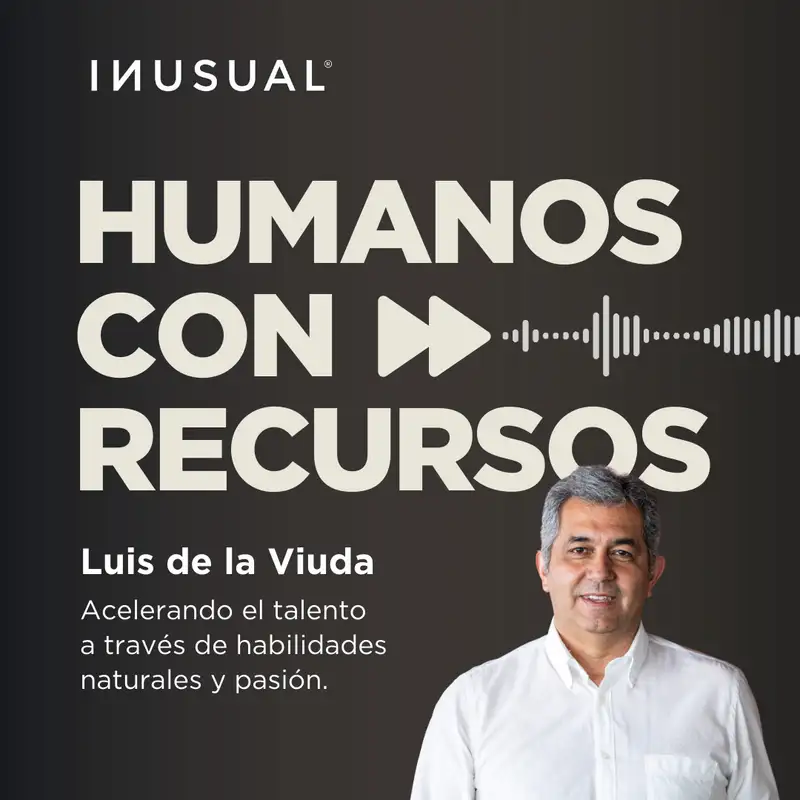 Acelerando el talento a través de habilidades naturales y pasión, con Luis de la Viuda