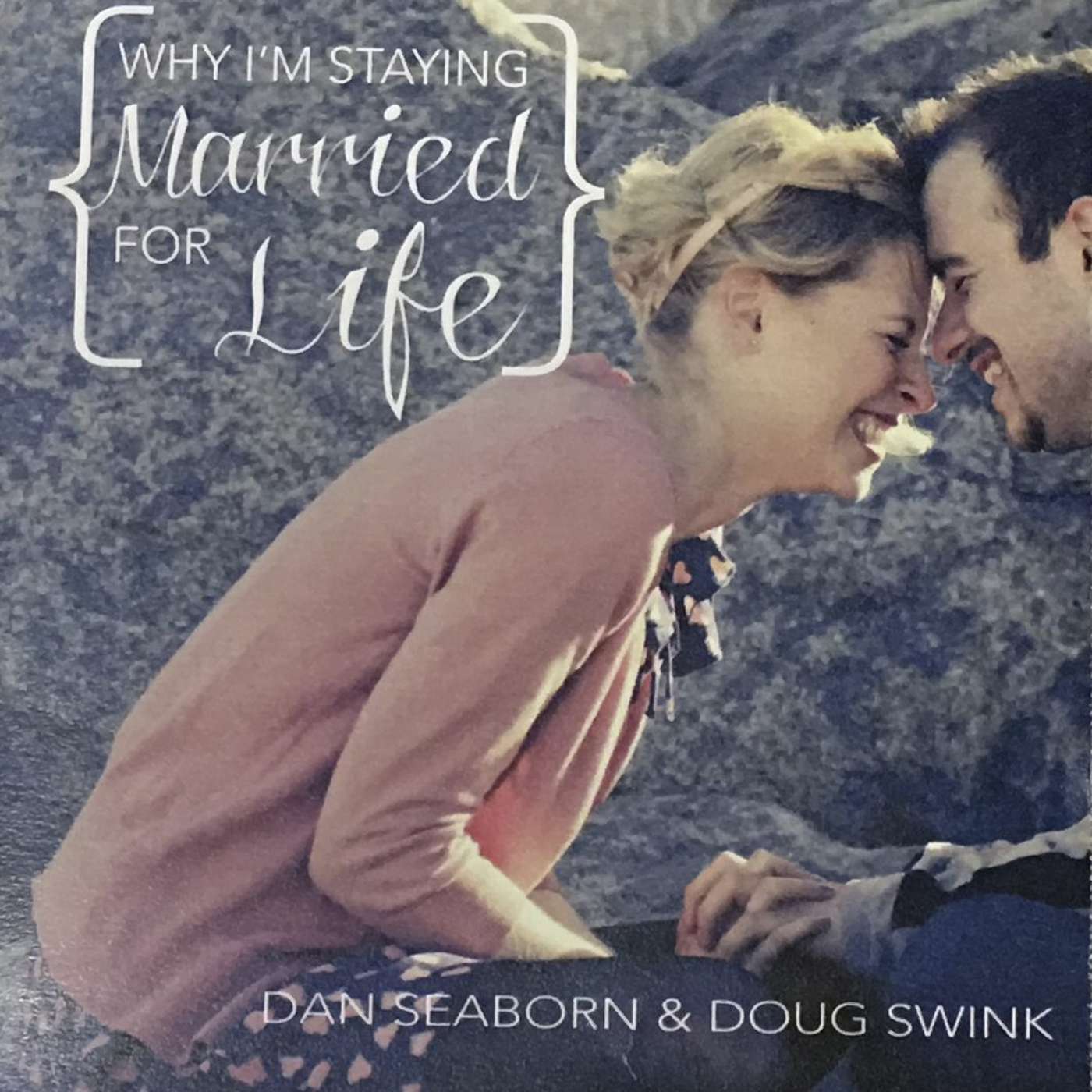 Why I'm Staying Married For Life By Dan Seaborn