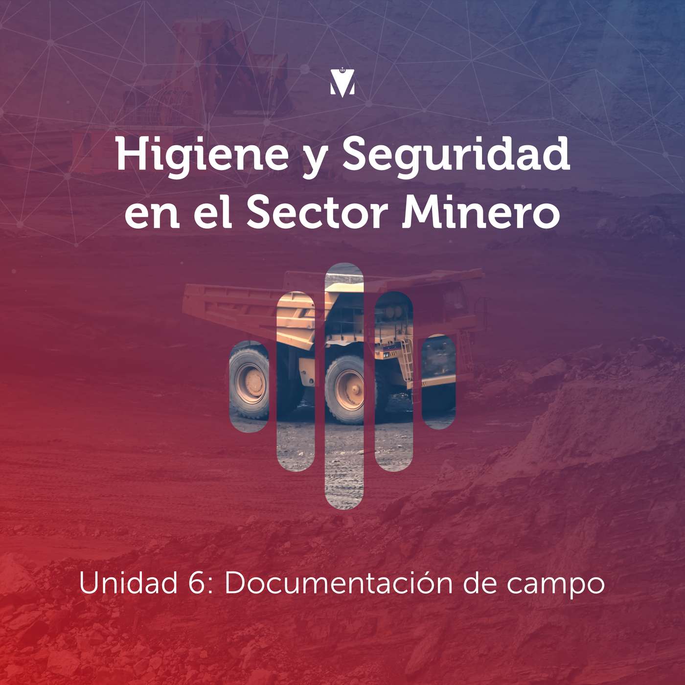 6 - HIGIENE Y SEGURIDAD EN EL SECTOR MINERO: Unidad 6 - Documentación de campo episode artwork