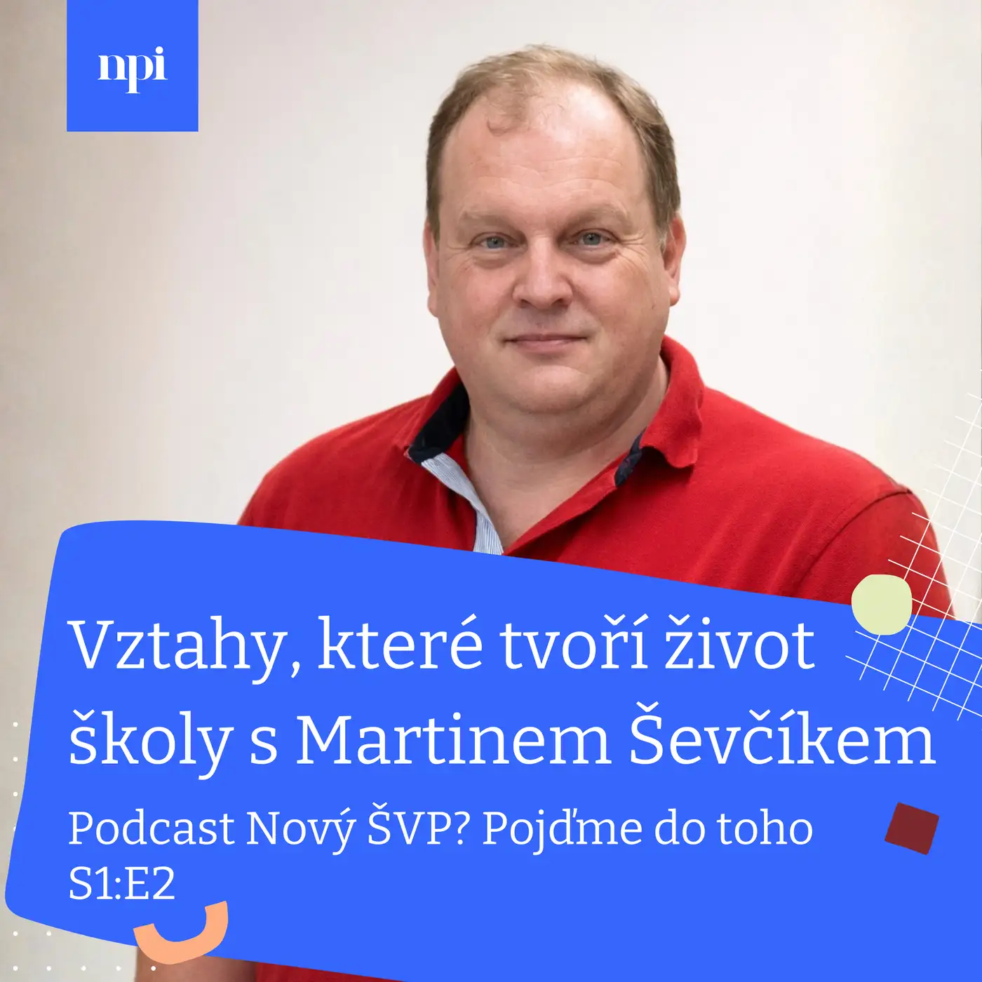 Vztahy, které tvoří život školy s Martinem Ševčíkem
