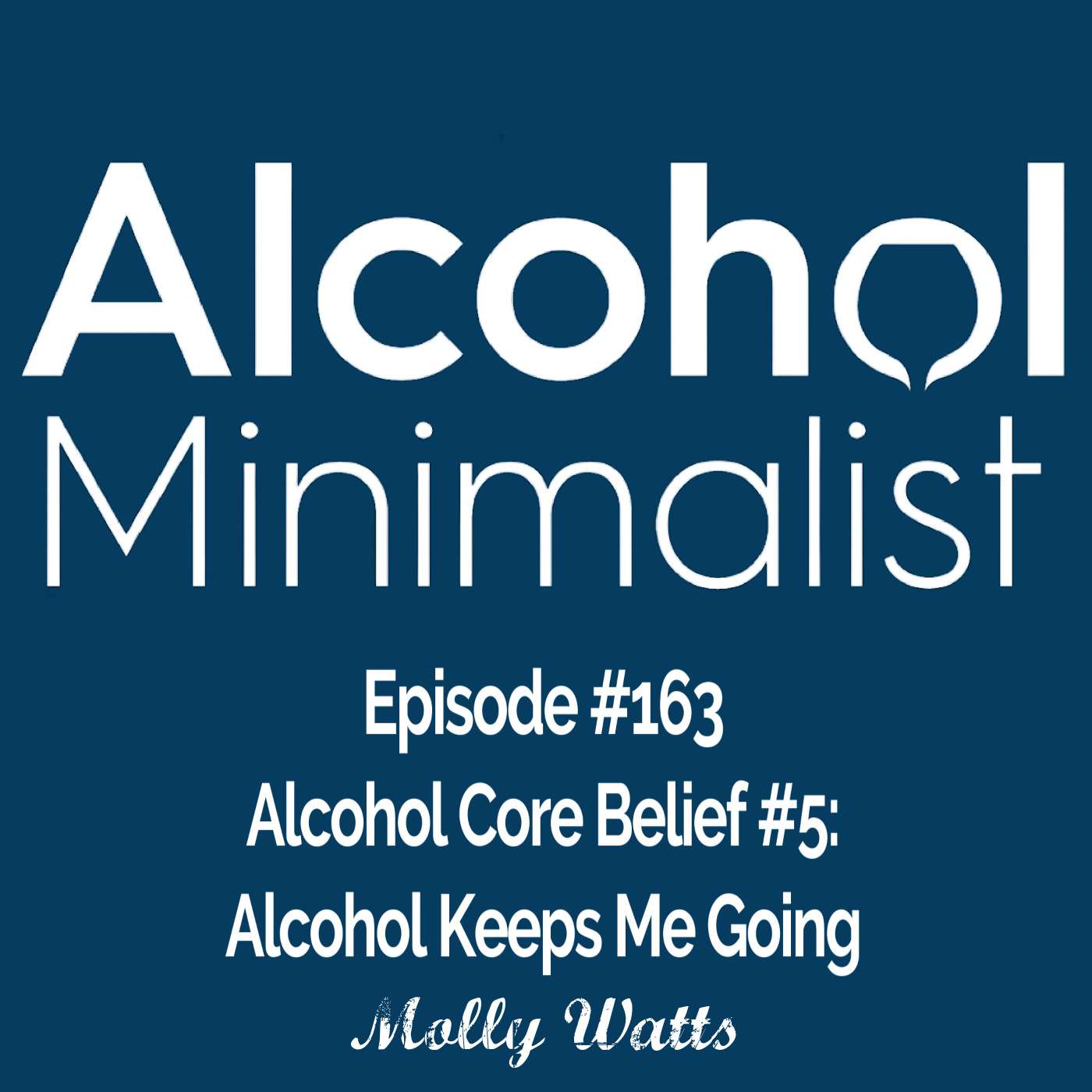 Alcohol Core Belief #5: Alcohol Keeps Me Going episode artwork