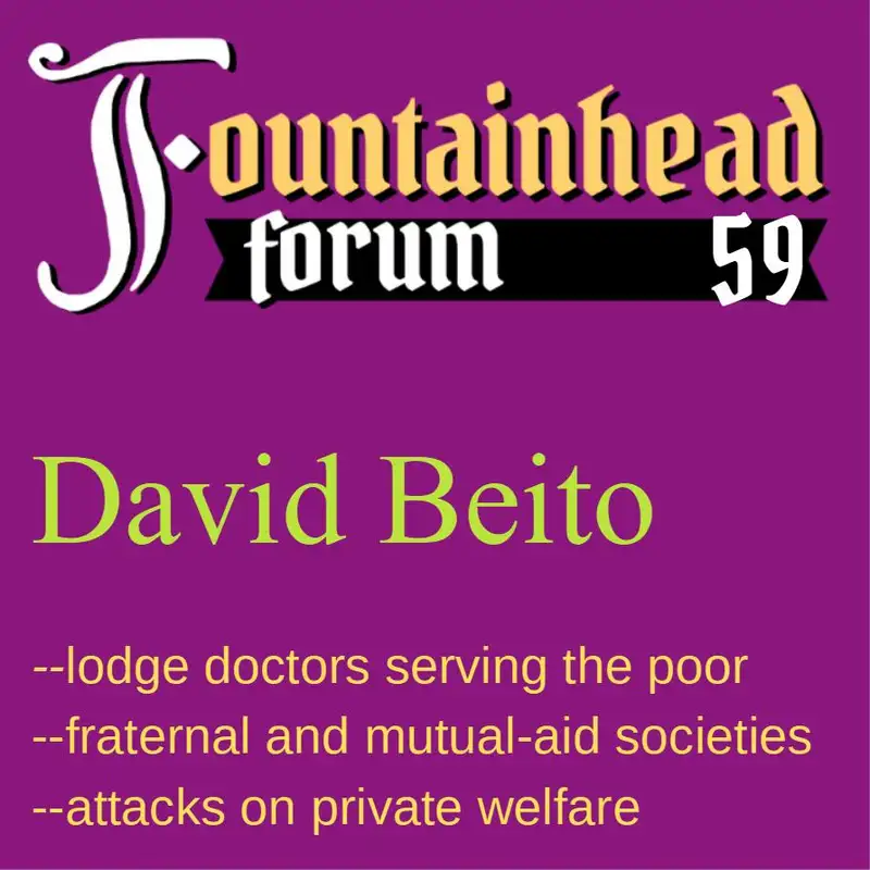 FF-59: David Beito on mutual-aid groups, lodge doctors, and the attacks on private safety nets.