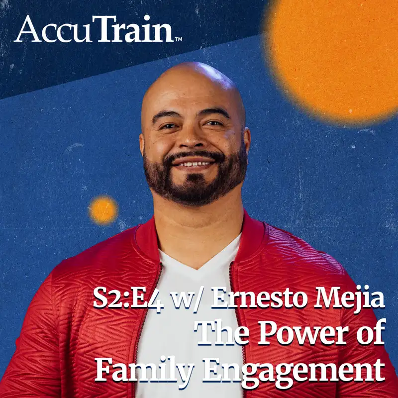 S2:E4 - The Power of Family Engagement w/ Ernesto Mejia