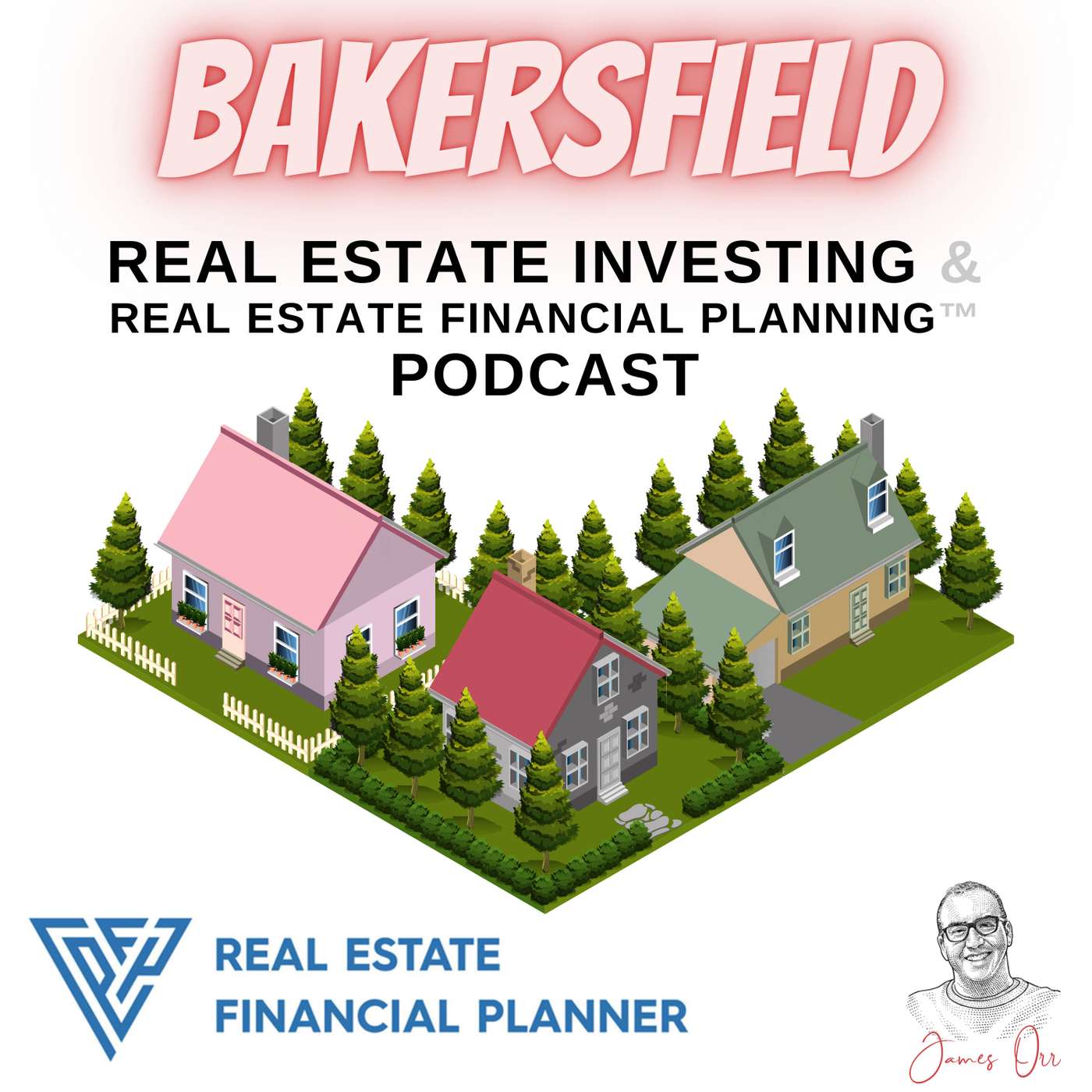Bakersfield Real Estate Investing &amp; Real Estate Financial Planning™ Podcast