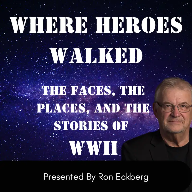 Where Heroes Walked: The Faces, the Places, and the Stories of World War II