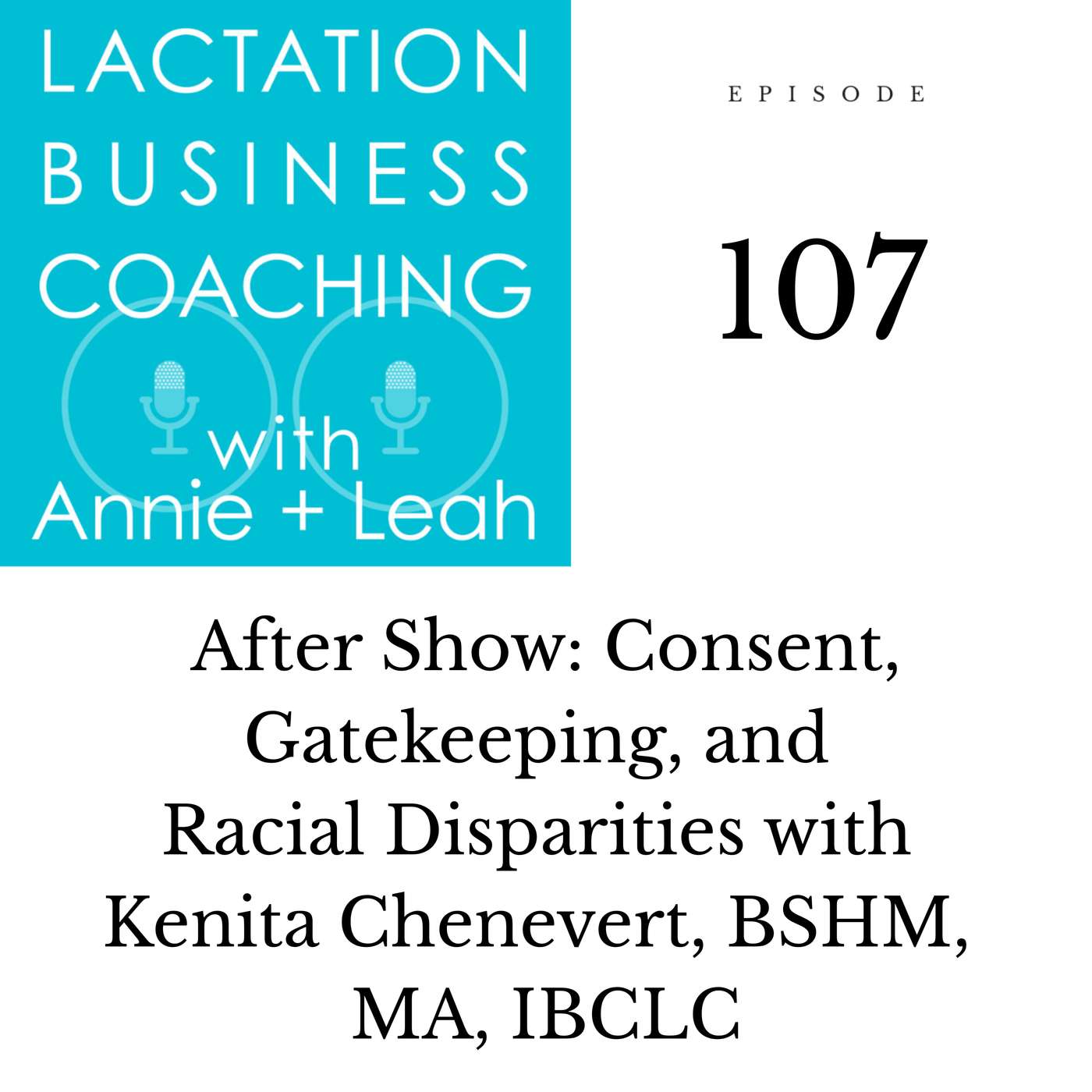 107 | After Show: Consent, Gatekeeping, and Racial Disparities with Kenita Chenevert, BSHM, MA, IBCLC