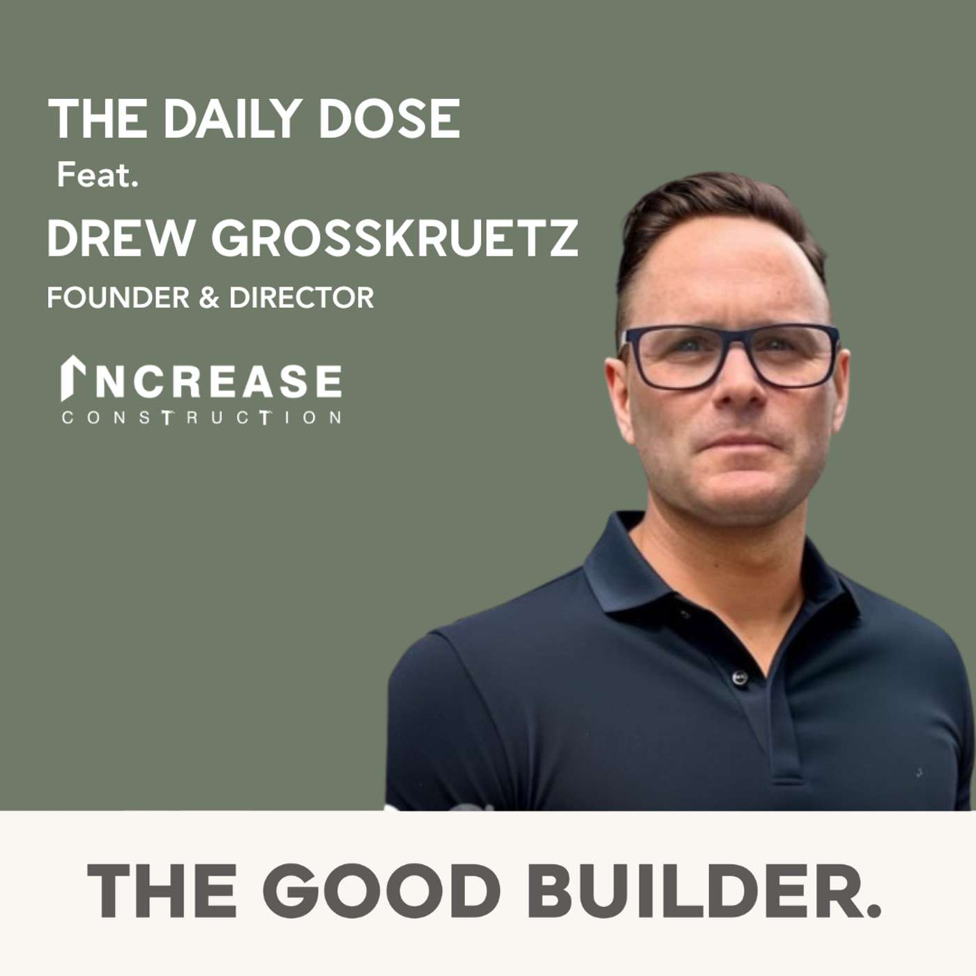 The Daily Dose #176 | How Increase Construction Helps Builders Grow Without Chaos: A Deep Dive with Drew Grosskruetz